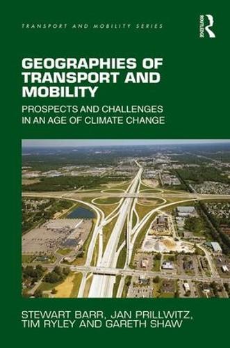 Бумажная книга «Geographies of Transport and Mobility: Prospects and Challenges in an Age of Climate Change», авторов Гарет Шоу, Ян Прильвиц, Стюарт Барр, Тим Райли - фото №1