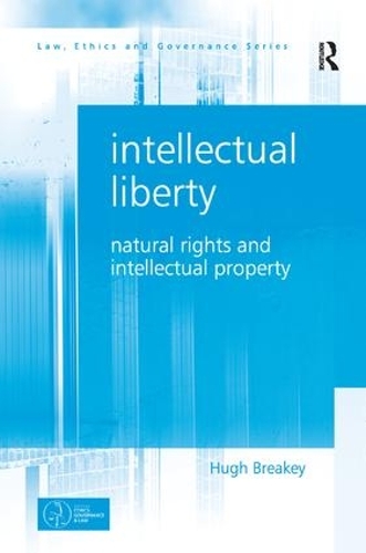 Паперова книга «Intellectual Liberty: Natural Rights and Intellectual Property», автор Х'ю Брейкі - фото №1