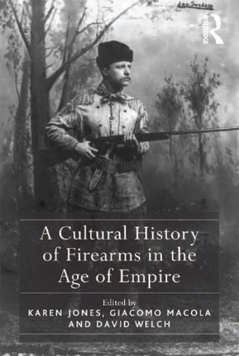 Бумажная книга «A Cultural History of Firearms in the Age of Empire», автор Карен Джонс - фото №1