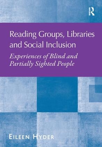 Бумажная книга «Reading Groups, Libraries and Social Inclusion: Experiences of Blind and Partially Sighted People», автор Эйлин Хайдер - фото №1