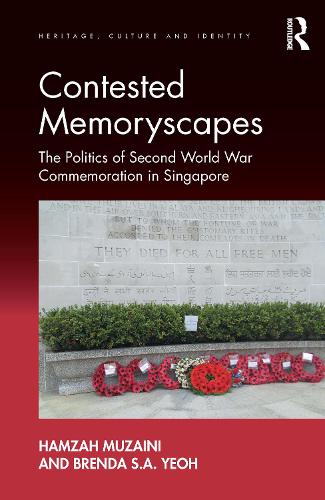 Паперова книга «Contested Memoryscapes: The Politics of Second World War Commemoration in Singapore», авторів Бренда С.А. Йєо, Хамза Музайні - фото №1