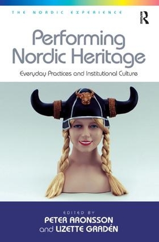 Паперова книга «Performing Nordic Heritage: Everyday Practices and Institutional Culture», автор Лізетт Граден - фото №1