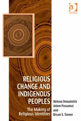 Бумажная книга «Religious Change and Indigenous Peoples: The Making of Religious Identities», авторов Адам Поссамай, Хелена Оннудоттир - фото №1