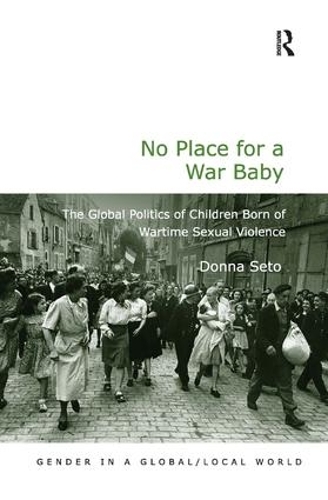 Бумажная книга «No Place for a War Baby: The Global Politics of Children born of Wartime Sexual Violence», автор Донна Сето - фото №1