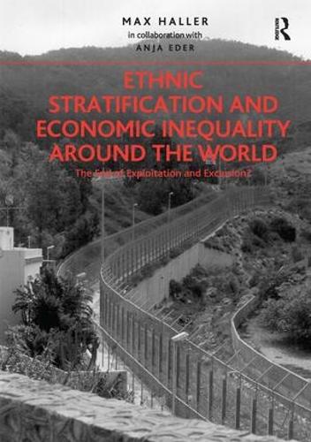 Паперова книга «Ethnic Stratification and Economic Inequality around the World: The End of Exploitation and Exclusion?», авторів Аня Едер, Макс Халлер - фото №1