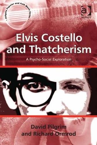 Бумажная книга «Elvis Costello and Thatcherism: A Psycho-Social Exploration», авторов Дэвид Пилгрим, Ричард Ормрод - фото №1