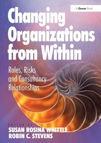 Бумажная книга «Changing Organizations from Within: Roles, Risks and Consultancy Relationships», автор Робин К. Стивенс - фото №1