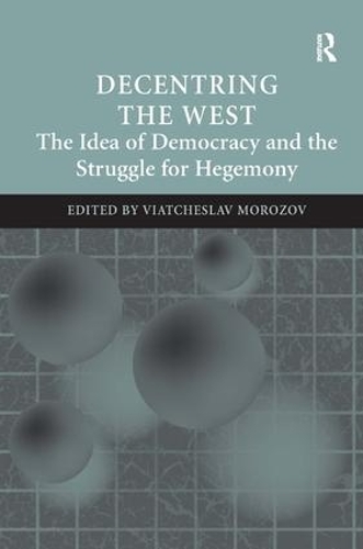 Бумажная книга «Decentring the West: The Idea of Democracy and the Struggle for Hegemony» - фото №1
