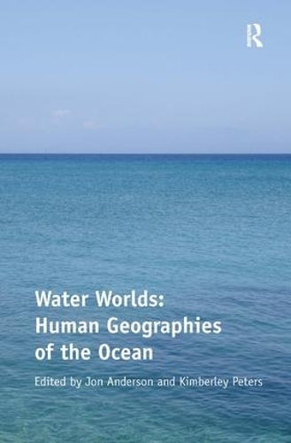 Бумажная книга «Water Worlds: Human Geographies of the Ocean», автор Кимберли Питерс - фото №1
