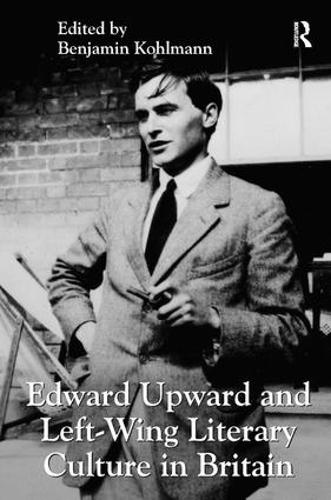 Бумажная книга «Edward Upward and Left-Wing Literary Culture in Britain» - фото №1