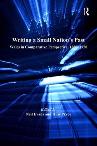 Бумажная книга «Writing a Small Nation's Past: Wales in Comparative Perspective, 1850–1950», автор Нил Эванс - фото №1
