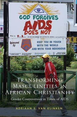 Бумажная книга «Transforming Masculinities in African Christianity: Gender Controversies in Times of AIDS», автор Адриаан ван Клинкен - фото №1