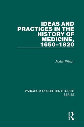 Бумажная книга «Ideas and Practices in the History of Medicine, 1650–1820», автор Адриан Уилсон - фото №1