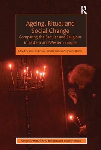 Паперова книга «Ageing, Ritual and Social Change: Comparing the Secular and Religious in Eastern and Western Europe», автор Даніела Колева - фото №1