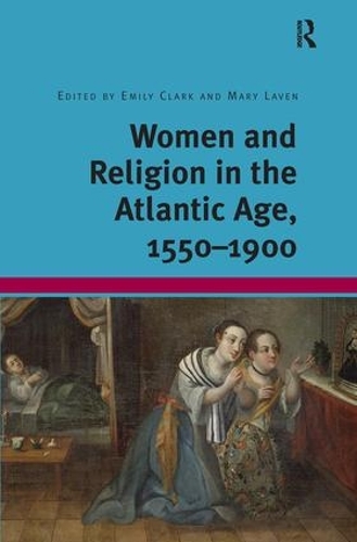 Бумажная книга «Women and Religion in the Atlantic Age, 1550-1900», автор Эмили Кларк - фото №1