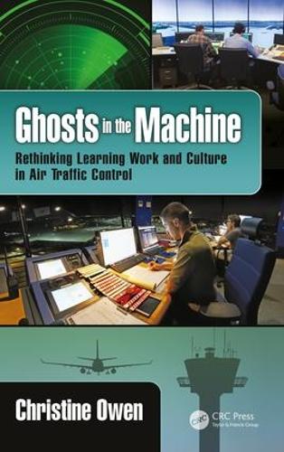 Бумажная книга «Ghosts in the Machine: Rethinking Learning Work and Culture in Air Traffic Control», автор Кристин Оуэн - фото №1