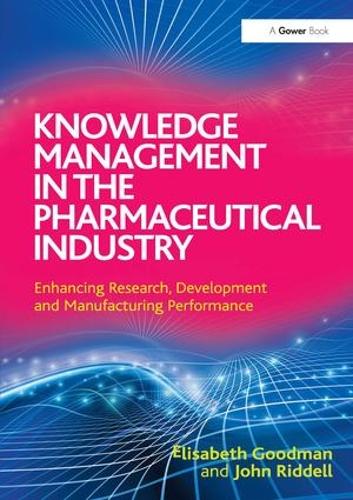 Паперова книга «Knowledge Management in the Pharmaceutical Industry: Enhancing Research, Development and Manufacturing Performance», авторів Елізабет Гудман, Джон Рідделл - фото №1