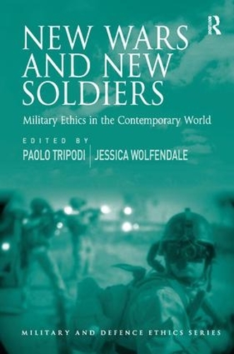 Бумажная книга «New Wars and New Soldiers: Military Ethics in the Contemporary World», авторов Джессика Вулфендейл, Паоло Триподи - фото №1