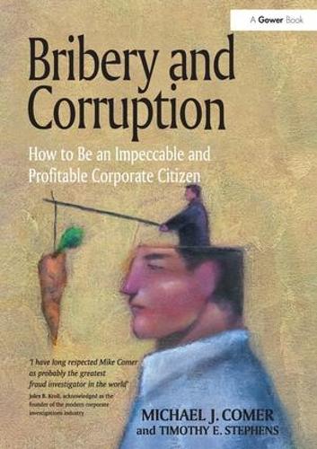 Бумажная книга «Bribery and Corruption: How to Be an Impeccable and Profitable Corporate Citizen», авторов Майкл Дж. Комер, Тимоти Э. Стивенс - фото №1