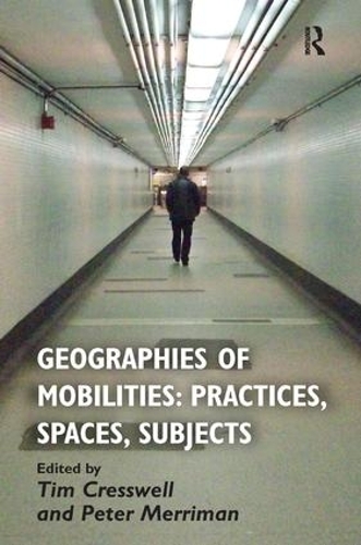 Бумажная книга «Geographies of Mobilities: Practices, Spaces, Subjects», автор Тим Крессвелл - фото №1