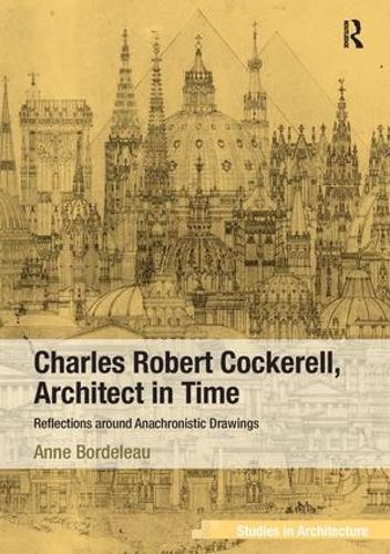 Паперова книга «Charles Robert Cockerell, Architect in Time: Reflections around Anachronistic Drawings», автор Енн Бордело - фото №1