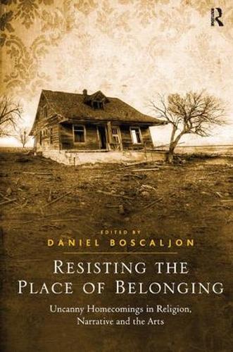 Бумажная книга «Resisting the Place of Belonging: Uncanny Homecomings in Religion, Narrative and the Arts» - фото №1