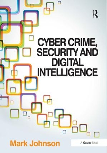 Бумажная книга «Cyber Crime, Security and Digital Intelligence», автор Марк Джонсон - фото №1