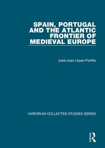 Бумажная книга «Spain, Portugal and the Atlantic Frontier of Medieval Europe», автор Хосе-Хуан Лопес-Портильо - фото №1