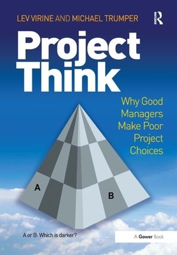Бумажная книга «ProjectThink: Why Good Managers Make Poor Project Choices», авторов Лев Вирин, Майкл Трампер - фото №1