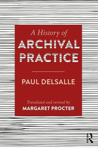 Бумажная книга «A History of Archival Practice», авторов Маргарет Проктер, Пол Дельсаль - фото №1