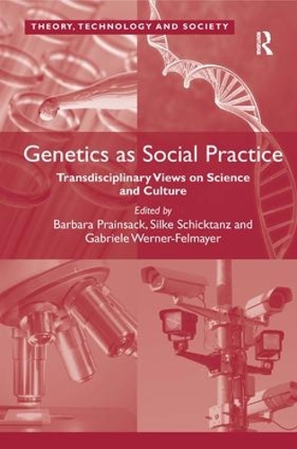 Бумажная книга «Genetics as Social Practice: Transdisciplinary Views on Science and Culture», авторов Барбара Прэйнсак, Габриэле Вернер-Фельмайер, Сильке Шиктанц - фото №1