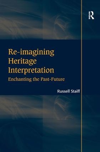 Бумажная книга «Re-imagining Heritage Interpretation: Enchanting the Past-Future», автор Рассел Стайфф - фото №1