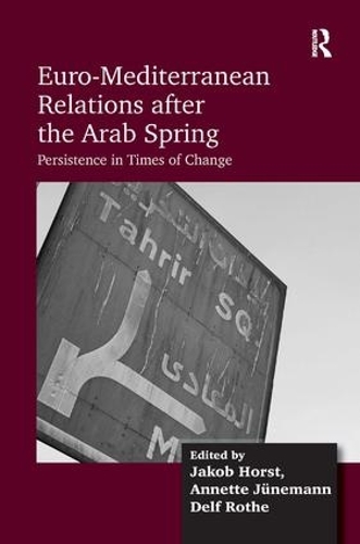 Бумажная книга «Euro-Mediterranean Relations after the Arab Spring: Persistence in Times of Change», авторов Аннетта Юнеманн, Делф Роте, Якоб Хорст - фото №1