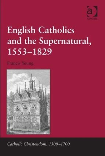 Бумажная книга «English Catholics and the Supernatural, 1553–1829», автор Фрэнсис Янг - фото №1