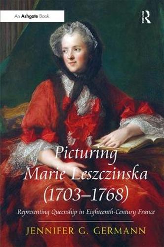 Бумажная книга «Picturing Marie Leszczinska (1703-1768): Representing Queenship in Eighteenth-Century France», автор Дженнифер Г. Джерманн - фото №1