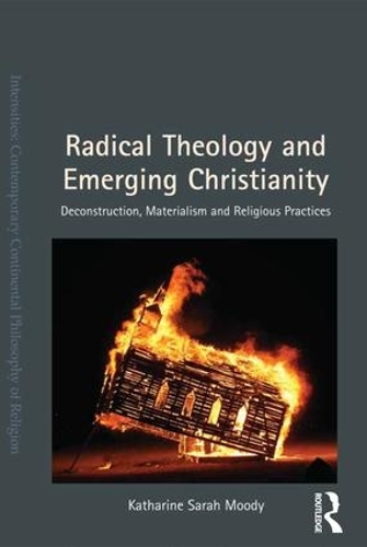 Бумажная книга «Radical Theology and Emerging Christianity: Deconstruction, Materialism and Religious Practices», автор Кэтрин Сара Муди - фото №1