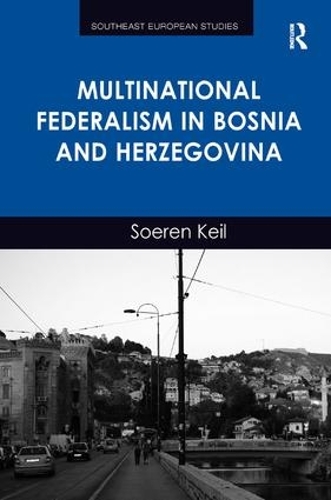 Бумажная книга «Multinational Federalism in Bosnia and Herzegovina», автор Соерен Кейль - фото №1