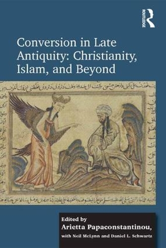 Paper book «Conversion in Late Antiquity: Christianity, Islam, and Beyond: Papers from the Andrew W. Mellon Foundation Sawyer Seminar, University of Oxford, 2009-2010», authors Arietta Papaconstantinou, Daniel L. Schwartz - фото №1