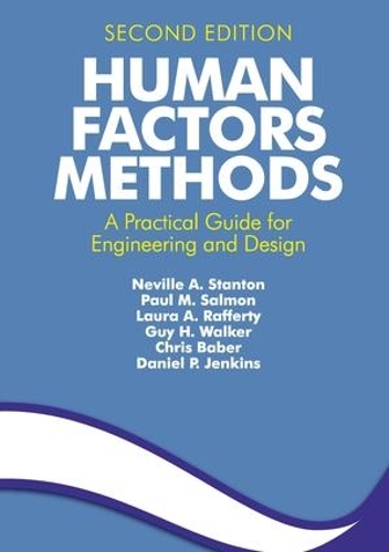 [object Object] «Human Factors Methods: A Practical Guide for Engineering and Design», авторов Крис Бейбер, Дэниел П. Дженкинс, Гай Х. Уокер, Лаура А. Рафферти, Невилл А. Стэнтон, Пол М. Салмон - фото №1