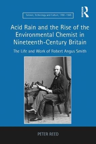 Paper book «Acid Rain and the Rise of the Environmental Chemist in Nineteenth-Century Britain: The Life and Work of Robert Angus Smith», author Peter Reed - фото №1