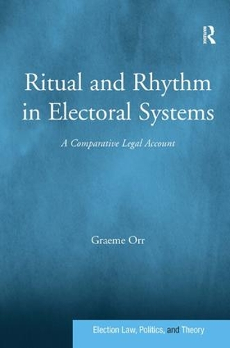 Бумажная книга «Ritual and Rhythm in Electoral Systems: A Comparative Legal Account», автор Грэм Орр - фото №1