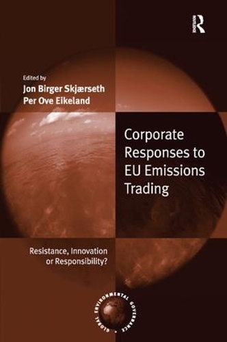 Бумажная книга «Corporate Responses to EU Emissions Trading: Resistance, Innovation or Responsibility?», авторов Йон Биргер Скьерсет, Пер Ове Эйкеланд - фото №1