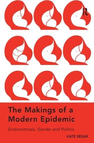 Паперова книга «The Makings of a Modern Epidemic: Endometriosis, Gender and Politics», автор Кейт Сір - фото №1
