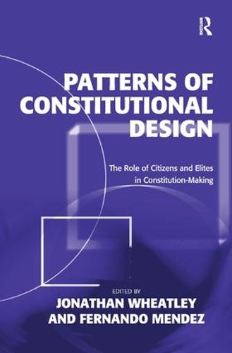 Паперова книга «Patterns of Constitutional Design: The Role of Citizens and Elites in Constitution-Making», авторів Фернандо Мендес, Джонатан Вітлі - фото №1