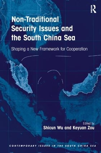 Бумажная книга «Non-Traditional Security Issues and the South China Sea: Shaping a New Framework for Cooperation», авторов Кэюань Цзоу, Шикун Ву - фото №1