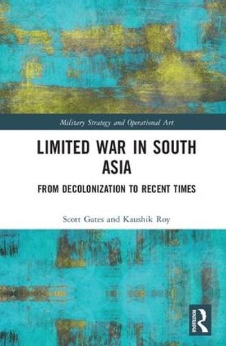 Паперова книга «Limited War in South Asia: From Decolonization to Recent Times», автор Скотт Гейтс - фото №1