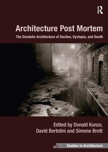 Паперова книга «Architecture Post Mortem: The Diastolic Architecture of Decline, Dystopia, and Death» - фото №1