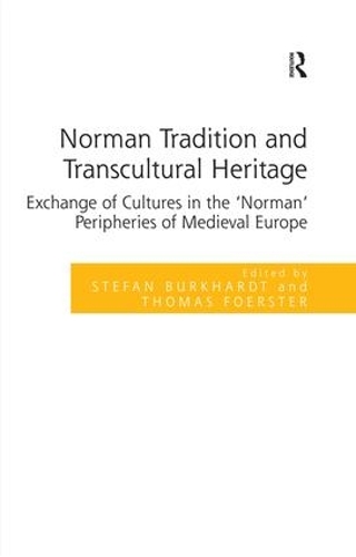 Бумажная книга «Norman Tradition and Transcultural Heritage: Exchange of Cultures in the ‘Norman’ Peripheries of Medieval Europe», авторов Стефан Буркхардт, Томас Фоерстер - фото №1
