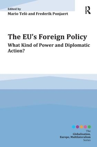 Бумажная книга «The EU's Foreign Policy: What Kind of Power and Diplomatic Action?», авторов Фредерик Поньерт, Марио Тельо - фото №1