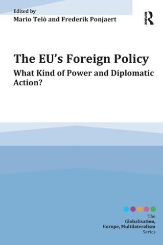 Бумажная книга «The EU's Foreign Policy: What Kind of Power and Diplomatic Action?», авторов Фредерик Поньерт, Марио Тельо - фото №1